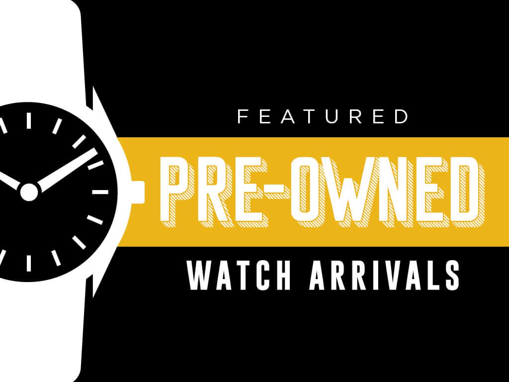 Pre-Owned Watch Arrivals of the Week